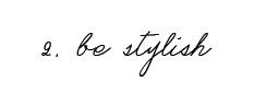 be stylish
